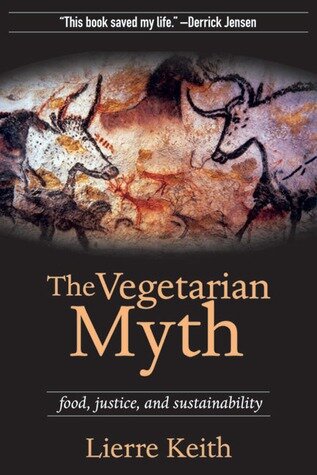 The Vegetarian Myth by Lierre Kieth